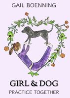 Girl & Dog: Practice Together 1965883060 Book Cover