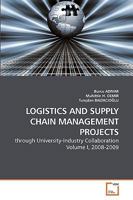 LOGISTICS AND SUPPLY CHAIN MANAGEMENT PROJECTS: through University-Industry Collaboration Volume I, 2008-2009 3639240480 Book Cover