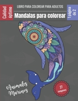 Libro para colorear para adultos - Mandalas para colorear Animales Marinos: Magníficos Mandalas para los apasionados Libro para colorear Adultos y niñ B08L3ZBT4T Book Cover