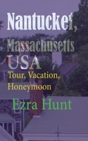 Nantucket, Massachusetts USA: Tour, Vacation, Honeymoon B084DGQ49X Book Cover