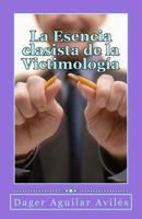 La Esencia Clasista de La Victimologia 1519358776 Book Cover