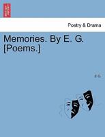 Memories. By E. G. [Poems.] 1241044473 Book Cover