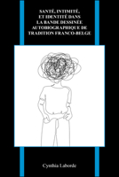 Santé, intimité, et identité dans la bande dessinée autobiographique de tradition franco-belge (Purdue Studies in Romance Languages) 1612499597 Book Cover