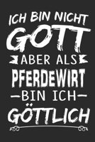 Ich bin nicht Gott aber als Pferdewirt bin ich g�ttlich: Notizbuch mit 110 linierten Seiten, Nutzung auch als Dekoration in Form eines Schild bzw. Poster m�glich 1706018746 Book Cover