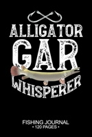 Alligator Gar Whisperer Fishing Journal 120 Pages: 6"x 9'' Time Management Notebook Alligator Gar Fish-ing Freshwater Game Fly Composition Notes Day Planner Notepad Log-Book Paper Sheets School 1678745006 Book Cover