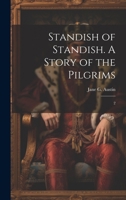 Standish of Standish. A Story of the Pilgrims: 2 1021495999 Book Cover