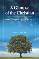 A Glimpse of the Christian: More Glimpses of God's Grace 151270282X Book Cover