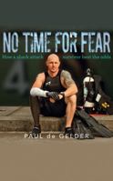 No Time for Fear: How a Shark Attack Survivor Beat the Odds 148942606X Book Cover