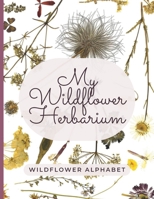 My Wildflower Herbarium: Wildflower alphabet B0971MVJGT Book Cover