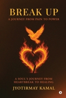 Break Up: A Journey from Pain to Power B0GZ47GF8P Book Cover