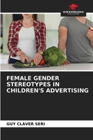 Female Gender Stereotypes in Children's Advertising 6206253694 Book Cover