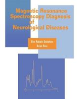 Magnetic Resonance Spectroscopy Diagnosis of Neurological Diseases 0824702387 Book Cover