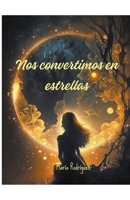 Nos convertimos en estrellas (Spanish Edition) B0CLC8XT1L Book Cover