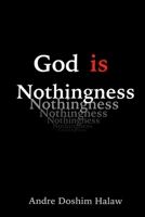 God Is Nothingness: Awakening to Absolute Non-Being 1499637101 Book Cover