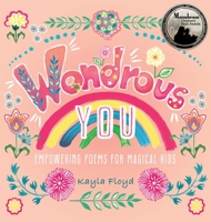 Wondrous You : Empowering Poems for Magical Kids 1735487015 Book Cover