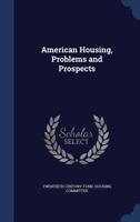 American Housing, Problems and Prospects - Primary Source Edition 1376882019 Book Cover