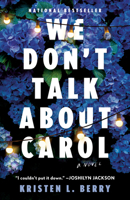 We Don't Talk About Carol: A Novel 059397445X Book Cover