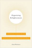 Organizing Enlightenment: Information Overload and the Invention of the Modern Research University 1421416158 Book Cover