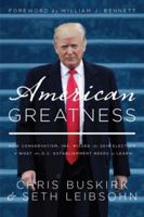 American Greatness: How Conservatism Inc. Missed the 2016 Election and What the D.C. Establishment Needs to Learn 1944229841 Book Cover