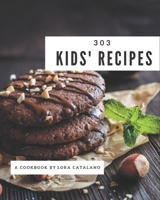 303 Kids' Recipes: A Kids' Cookbook to Fall In Love With B08QFCR7DG Book Cover