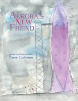 Aurora's New Friend 1425126014 Book Cover