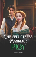The Seductress Marriage Ploy (Wicked Rebellion) B0H1QJGN2F Book Cover