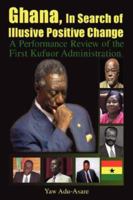 Ghana, In Search of Illusive Positive Change 1425727395 Book Cover