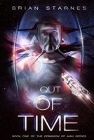 Out Of Time: Book One In The Dominion Of Man Series B0GJLCNNRM Book Cover
