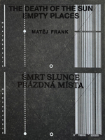 Matěj Frank: The Death of the Sun Empty Places 8074374386 Book Cover