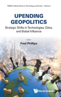 Upending Geopolitics: Strategic Shifts in Technologies, Cities, and Global Influence 1800619472 Book Cover