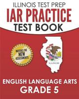 Iar Practice Test Book English Language Arts Grade 5: Preparation for the Illinois Assessment of Readiness Ela Test 1795160047 Book Cover