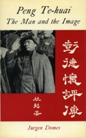 P'eng Te-huai: The Man and the Image 0804713030 Book Cover