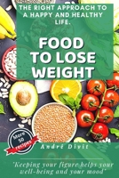 Food To Lose Weight: The Complete And Definitive Guide To Losing Weight Quickly, Without Specific Diets. B08GFY3354 Book Cover
