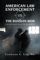 American Law Enforcement vs. the Russian Mob: The Drug War; Going After the Big Boys! 1728300622 Book Cover