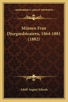 Minnen Fran Djurgardsteatern, 1864-1881 (1882) 1167570863 Book Cover