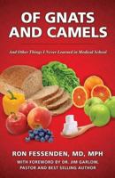 Of Gnats and Camels: And Other Things I Never Learned in Medical School 1498461816 Book Cover