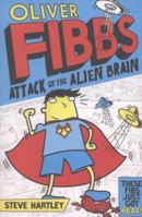 Oliver Fibbs: Attack of the Alien Brain 1447220234 Book Cover