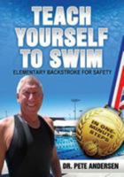 Teach Yourself To Swim Elementary Backstroke For Safety: In One Minute Steps 0989946878 Book Cover