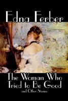 The Woman Who Tried to Be Good and Other Stories 0809594234 Book Cover