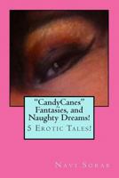 Candycanes Fantasies, and Naughty Dreams! 1481816993 Book Cover