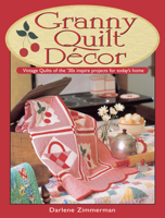 Granny Quilt Decor: Vintage Quilts of the '30s Inspire Projects for Today's Home 0873497589 Book Cover