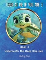 Look at Me if You Are 3: Book 2 - Underneath the Deep Blue Sea 1990133584 Book Cover