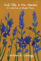 Self-Talk in the Garden: A Collection of Mindful Poems 1639808264 Book Cover