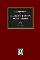 The History of Barbour County, West Virginia 1639146474 Book Cover