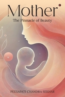 Mother: The Pinnacle of Beauty B0F8R9166S Book Cover