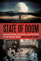 State of Doom: Bernard Brodie, The Bomb, and the Birth of the Bipolar World 1441124624 Book Cover