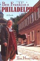 Ben Franklin's Philadelphia: A Guide