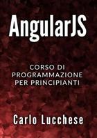 AngularJS: Corso di programmazione per principianti 1094719218 Book Cover