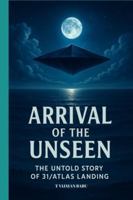 Arrival of the Unseen: The Untold Story of the 3I/ATLAS Landing (THE RISING HORIZON) B0G3X598BP Book Cover
