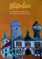 Blütenlese: Literarisches Kaleidoskop Peiner Autoren (German Edition) 3750429340 Book Cover